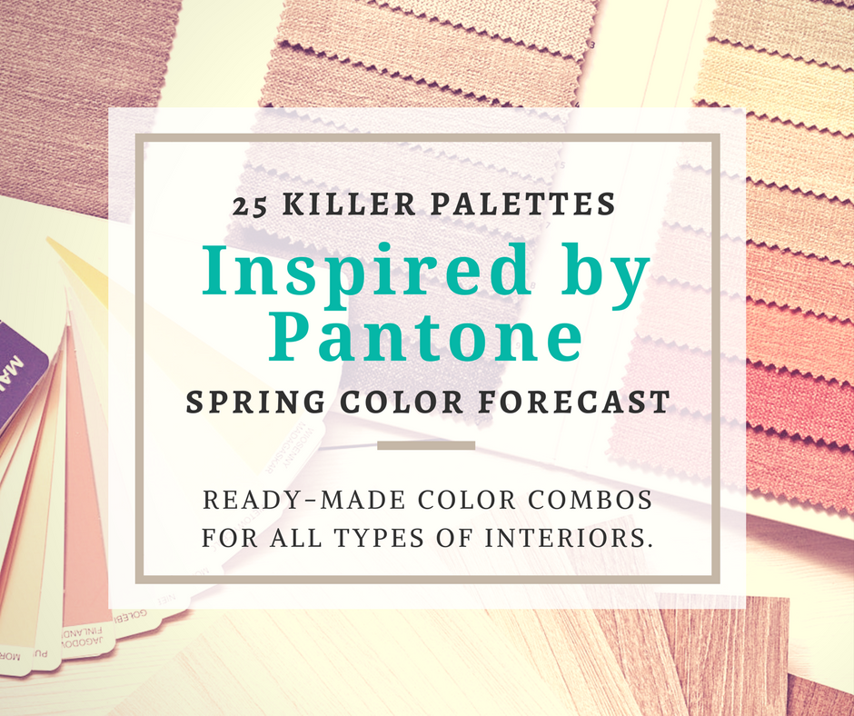 25 Color Palettes Inspired by Pantone’s 2018 Spring Forecast