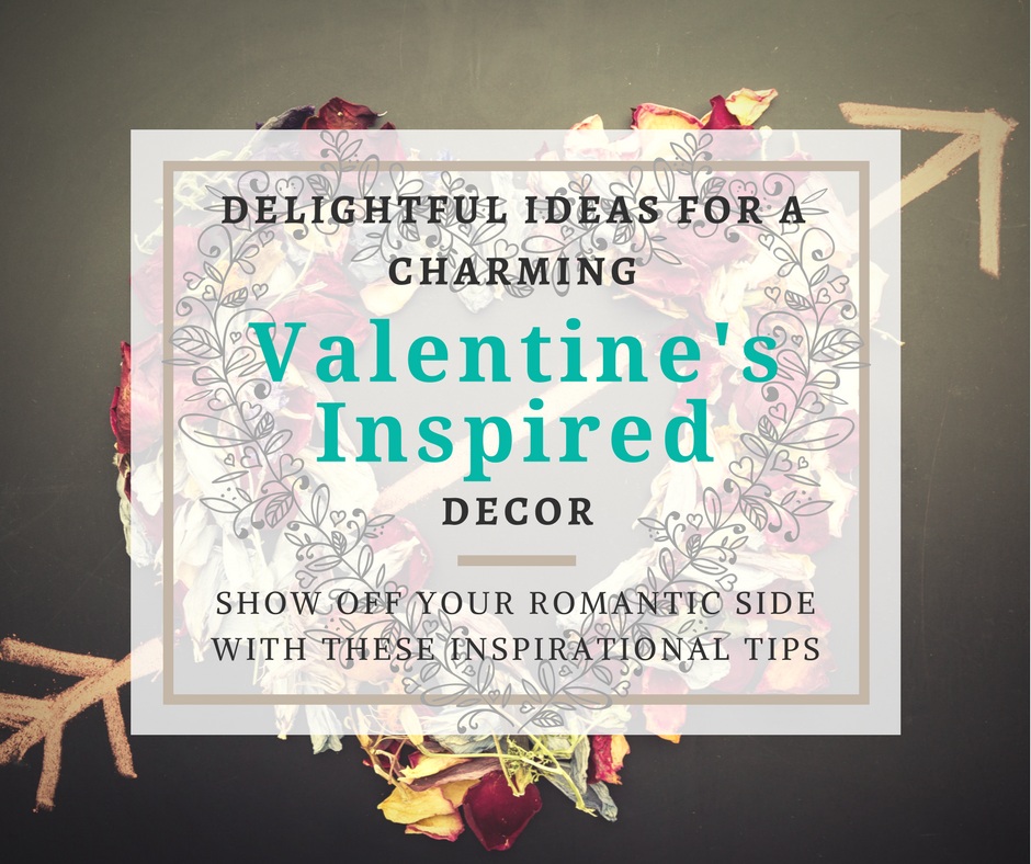 Delightful Ideas for a Charming Valentine’s Inspired Decor